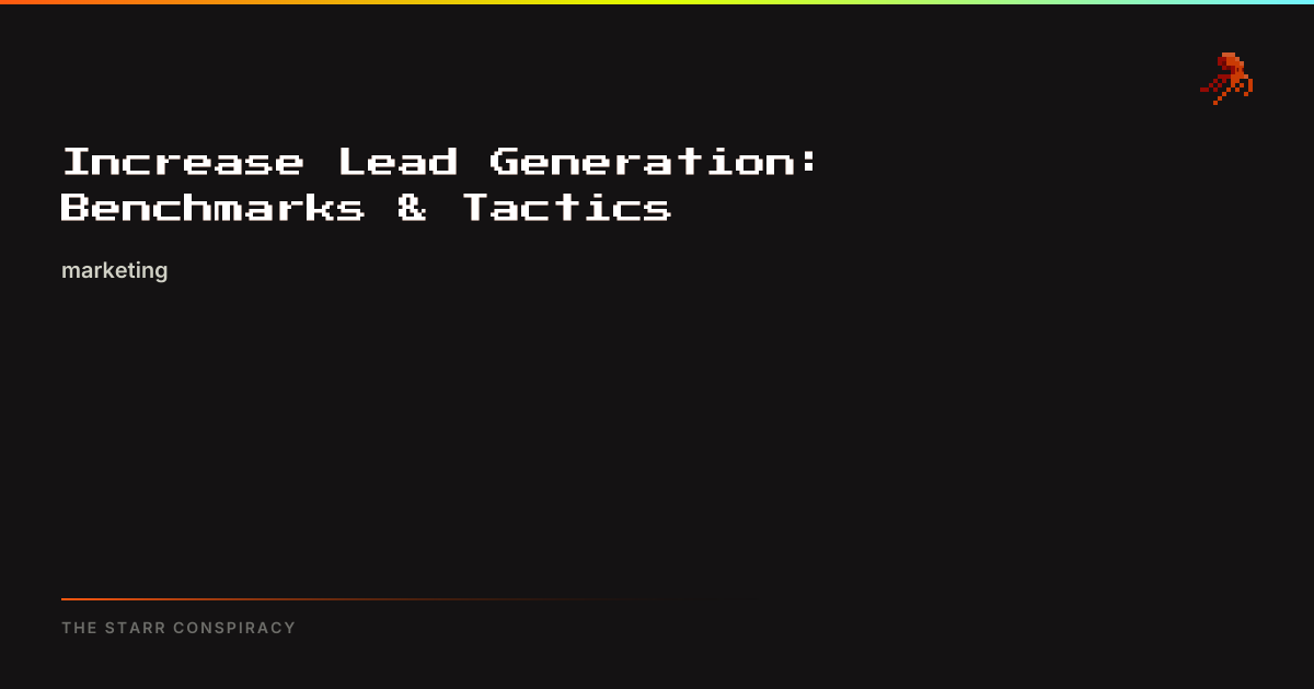 Increase Lead Generation: Benchmarks & Tactics | The Starr Conspiracy