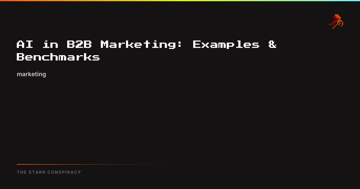 AI in B2B Marketing: Examples & 2025 Benchmarks | The Starr Conspiracy