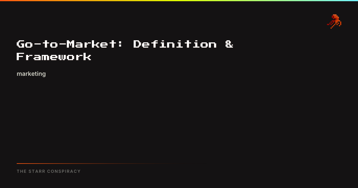 Go-to-Market: Definition & Framework | The Starr Conspiracy