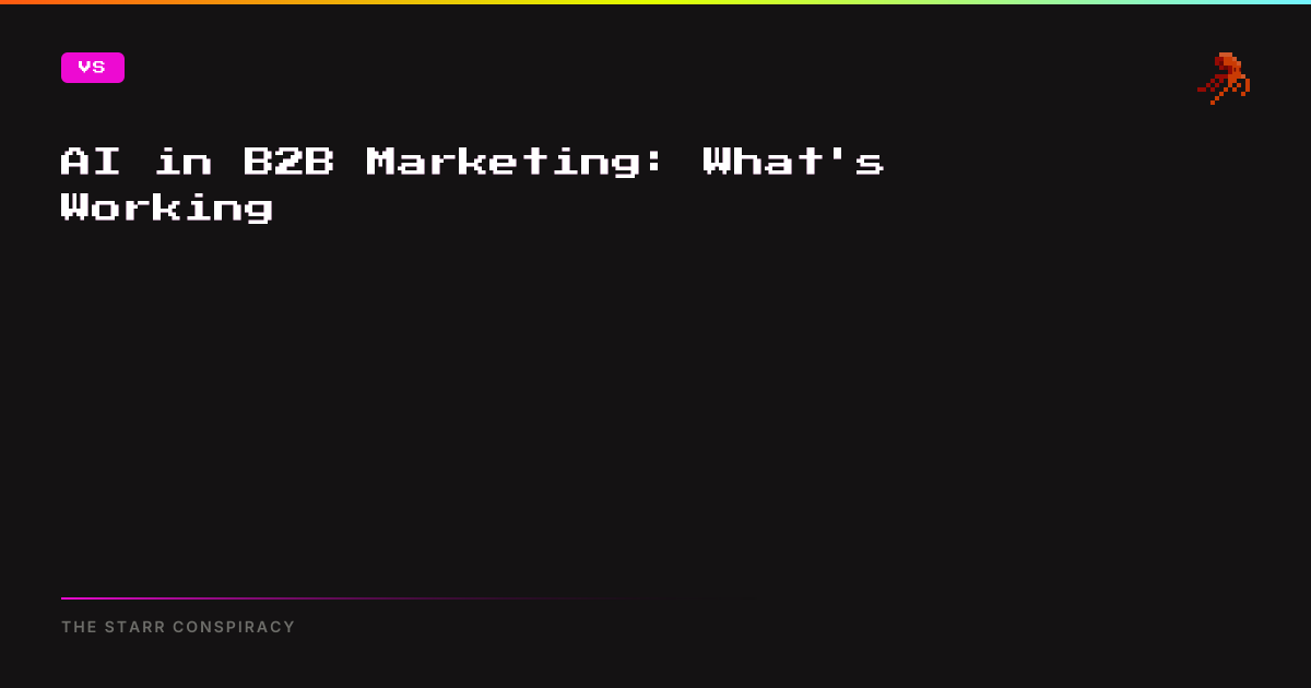 AI in B2B Marketing: What's Working 2025 | The Starr Conspiracy