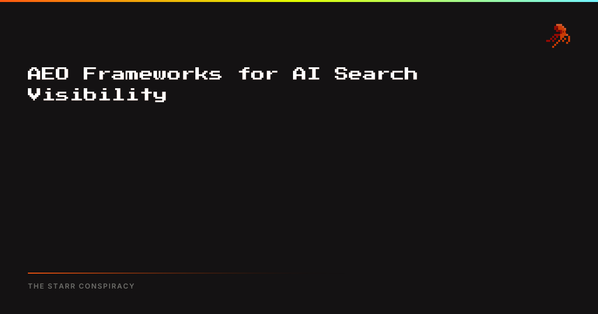 AEO Frameworks for AI Search Visibility | The Starr Conspiracy