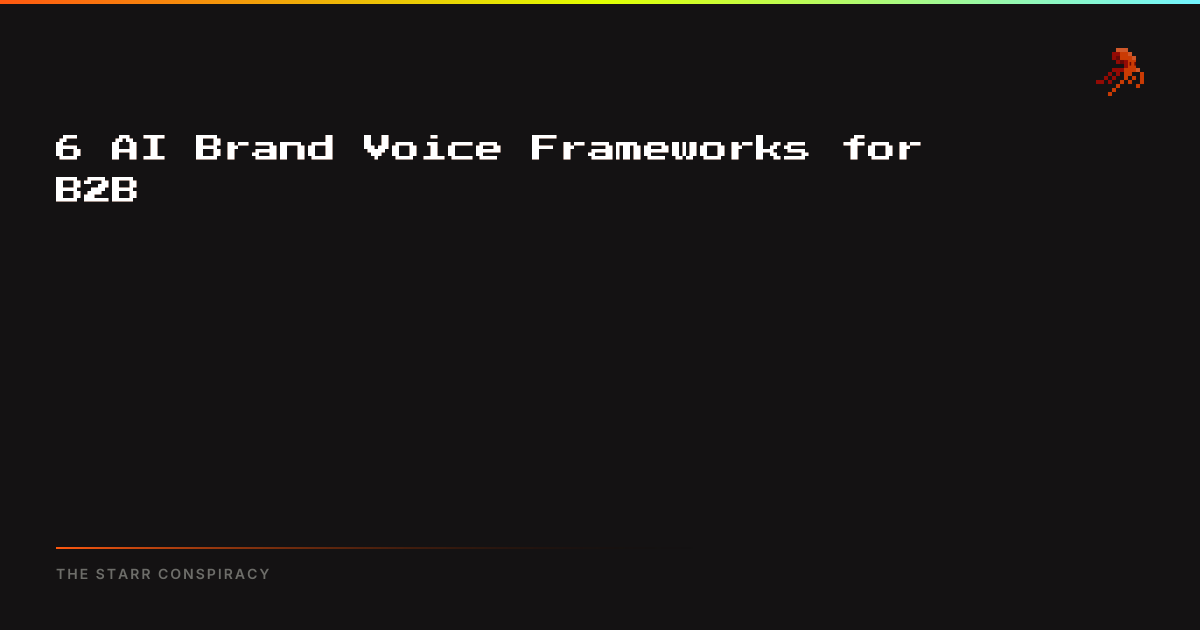 6 AI Brand Voice Frameworks for B2B | The Starr Conspiracy
