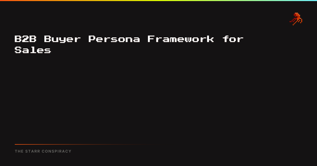 B2B Buyer Persona Framework for Sales | The Starr Conspiracy