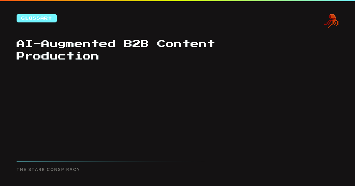 AI-Augmented B2B Content Production | The Starr Conspiracy