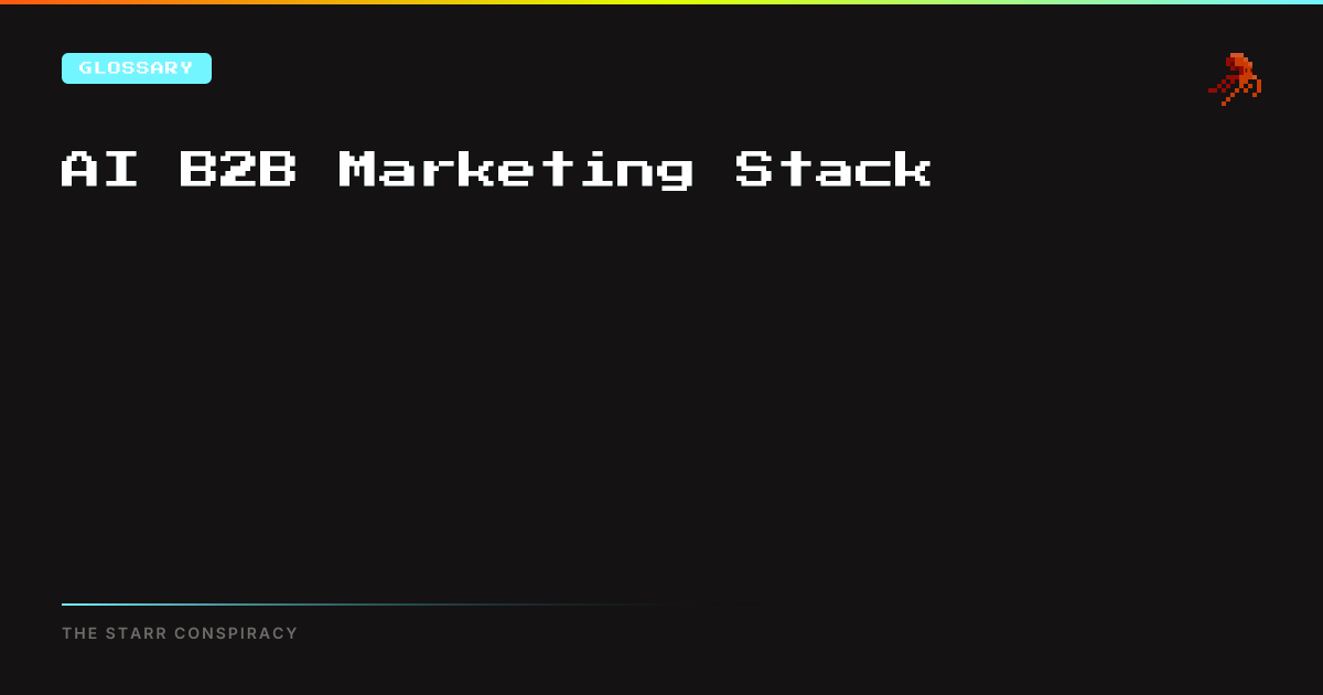 AI B2B Marketing Stack | The Starr Conspiracy
