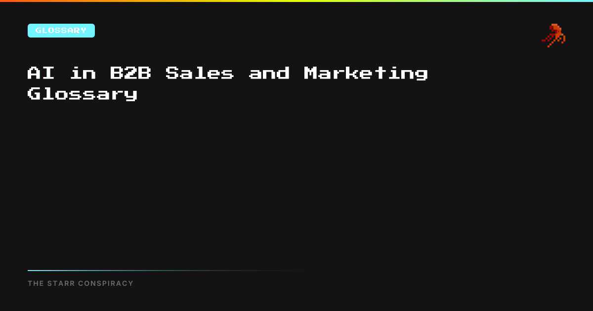 AI in B2B Sales and Marketing Glossary | The Starr Conspiracy