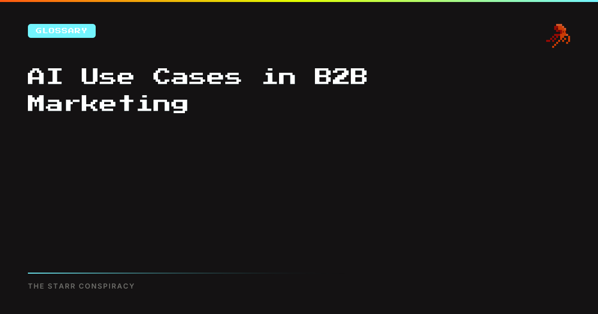 AI Use Cases in B2B Marketing | The Starr Conspiracy