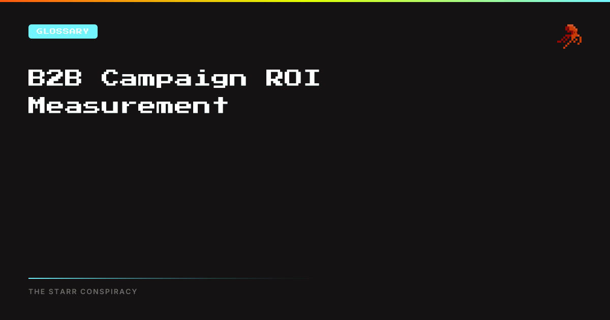 B2B Campaign ROI Measurement | The Starr Conspiracy