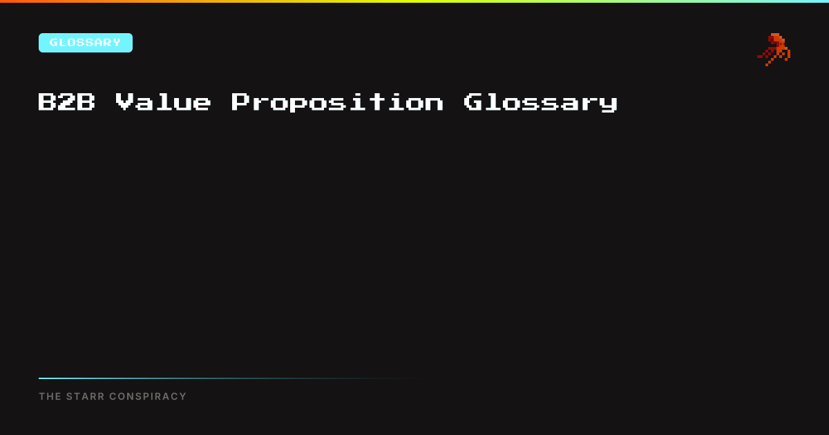 B2B Value Proposition Glossary | The Starr Conspiracy