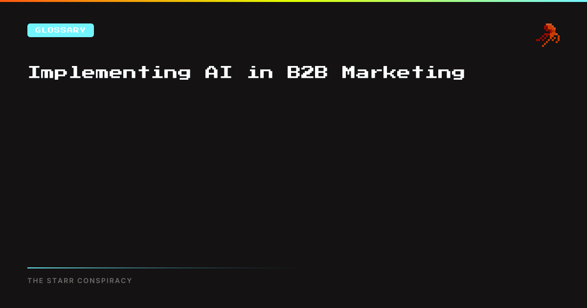 Implementing AI in B2B Marketing | The Starr Conspiracy