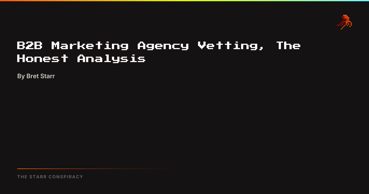 B2B Marketing Agency Vetting, The Honest Analysis